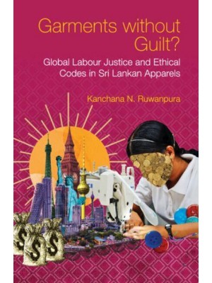 Garments Without Guilt? Global Labour Justice and Ethical Codes in Sri Lankan Apparels