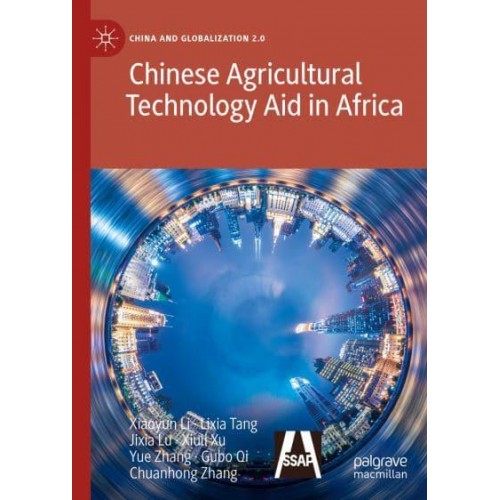 Chinese Agricultural Technology Aid in Africa - China and Globalization 2.0