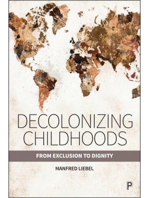 Decolonizing Childhoods From Exclusion to Dignity