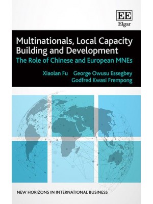 Multinationals, Local Capacity Building and Development The Role of Chinese and European MNEs - New Horizons in International Business