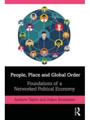 People, Place and Global Order Foundations of a Networked Political Economy