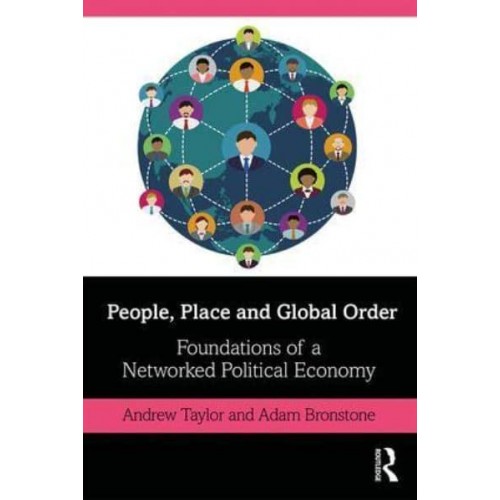 People, Place and Global Order Foundations of a Networked Political Economy