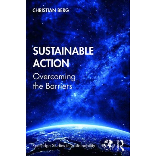 Sustainable Action Overcoming the Barriers - Routledge Studies in Sustainability