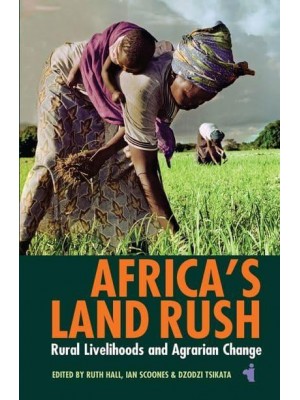 Africa's Land Rush Rural Livelihoods & Agrarian Change - African Issues