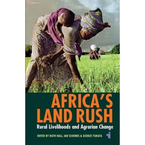 Africa's Land Rush Rural Livelihoods & Agrarian Change - African Issues
