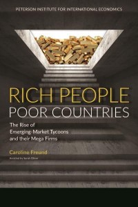 Rich People Poor Countries The Rise of Emerging-Market Tycoons and Their Mega Firms