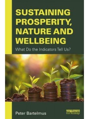 Sustaining Prosperity, Nature and Wellbeing What Do the Indicators Tell Us?