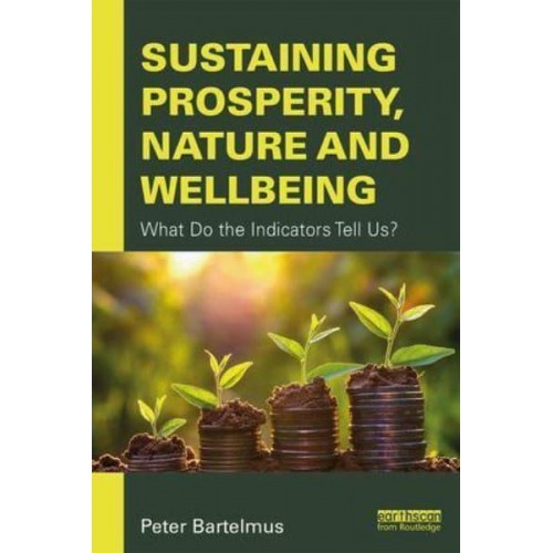 Sustaining Prosperity, Nature and Wellbeing What Do the Indicators Tell Us?