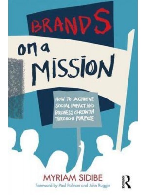 Brands on a Mission How to Achieve Social Impact and Business Growth Through Purpose