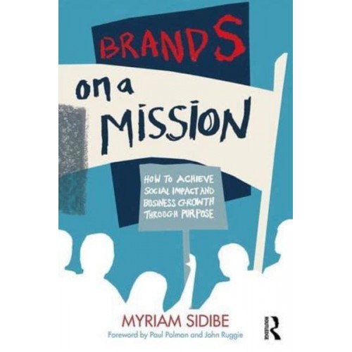 Brands on a Mission How to Achieve Social Impact and Business Growth Through Purpose