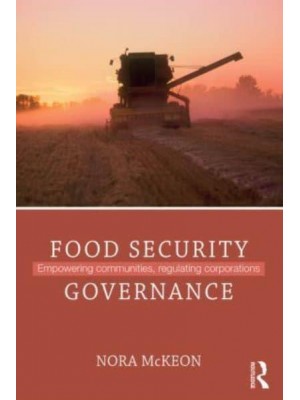 Food Security From Crisis to Global Governance - Routledge Critical Security Studies Series
