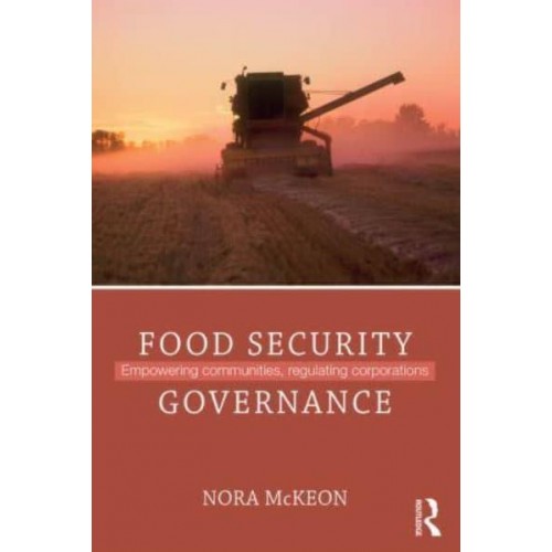 Food Security From Crisis to Global Governance - Routledge Critical Security Studies Series