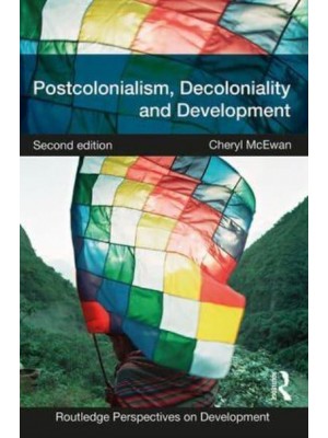 Postcolonialism, Decoloniality and Development - Routledge Perspectives on Development
