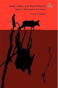 Land, Labor, and Rural Poverty Essays in Development Economics
