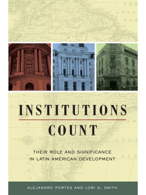 Institutions Count Their Role and Significance in Latin American Development