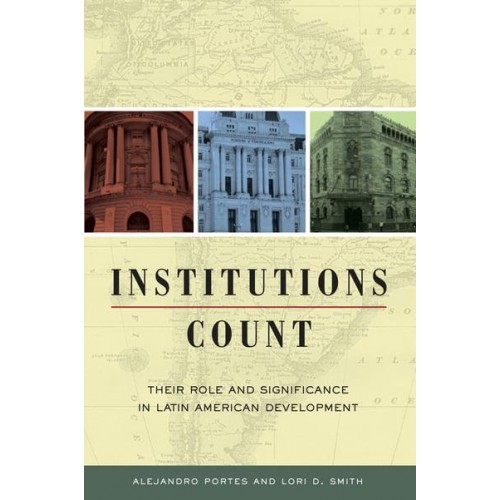 Institutions Count Their Role and Significance in Latin American Development