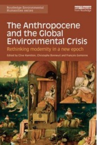 The Anthropocene and the Global Environmental Crisis Rethinking Modernity in a New Epoch - Routledge Environmental Humanities