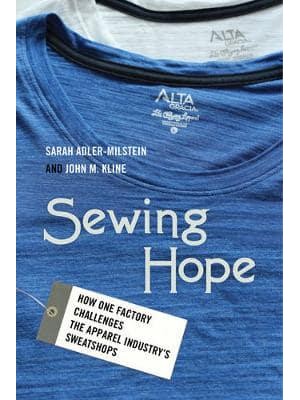 Sewing Hope How One Factory Challenges the Apparel Industry's Sweatshops