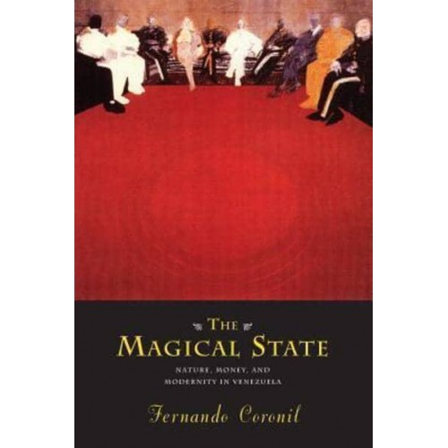 The Magical State Nature, Money, and Modernity in Venezuela