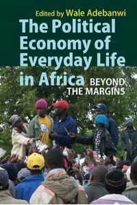 The Political Economy of Everyday Life in Africa Beyond the Margins