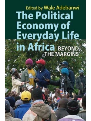 The Political Economy of Everyday Life in Africa Beyond the Margins