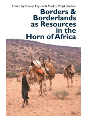 Borders & Borderlands as Resources in the Horn of Africa - Eastern Africa Series