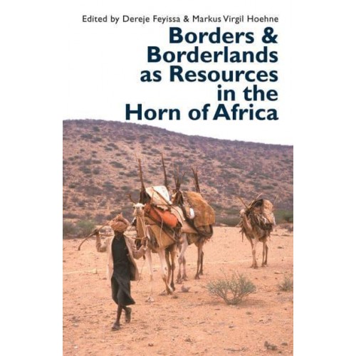 Borders & Borderlands as Resources in the Horn of Africa - Eastern Africa Series