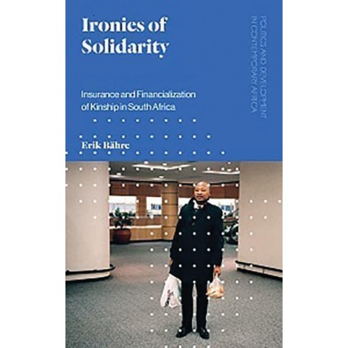 Ironies of Solidarity Insurance and Financialization of Kinship in South Africa - Politics and Development in Contemporary Africa