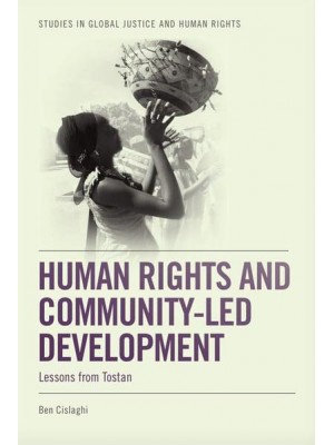 Human Rights and Community-Led Development Lessons from Tostan - Studies in Global Justice and Human Rights