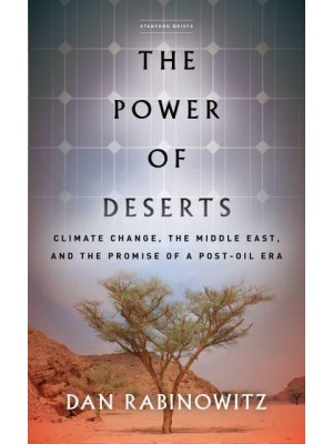 The Power of Deserts Climate Change, the Middle East, and the Promise of a Post-Oil Era