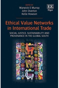 Ethical Value Networks in International Trade Social Justice, Sustainability and Provenance in the Global South