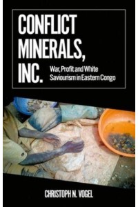 Conflict Minerals, Inc. War, Profit and White Saviourism in Eastern Congo - African Arguments