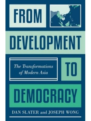 From Development to Democracy The Transformations of Modern Asia