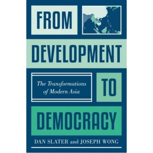 From Development to Democracy The Transformations of Modern Asia
