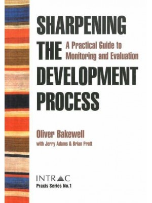 Sharpening the Development Process A Practical Guide to Monitoring and Evaluation - Praxis Guide