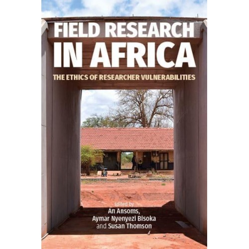 Field Research in Africa The Ethics of Researcher Vulnerabilities