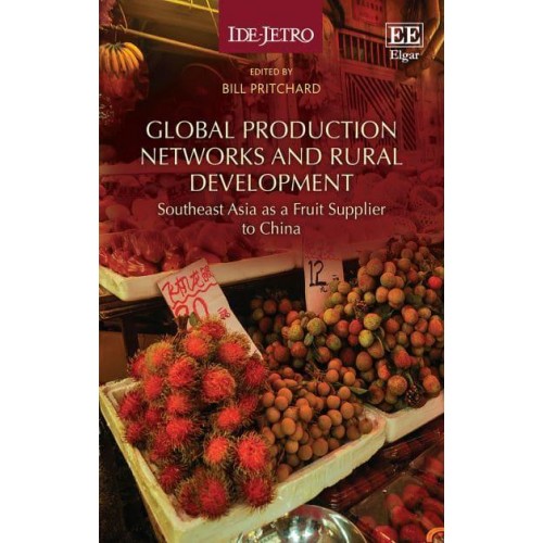 Global Production Networks and Rural Development Southeast Asia as a Fruit Supplier to China