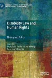 Disability Law and Human Rights : Theory and Policy - Palgrave Studies in Disability and International Development