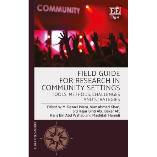 Field Guide for Research in Community Settings Tools, Methods, Challenges and Strategies - Elgar Field Guides