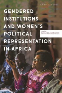 Gendered Institutions and Women's Political Representation in Africa From Participation to Transformation - Africa Now