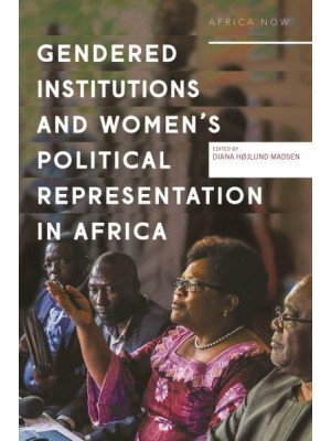 Gendered Institutions and Women's Political Representation in Africa From Participation to Transformation - Africa Now