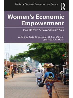 Women's Economic Empowerment Insights from Africa and South Asia - Routledge Studies in Development and Society