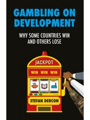 Gambling on Development Why Some Countries Win and Others Lose