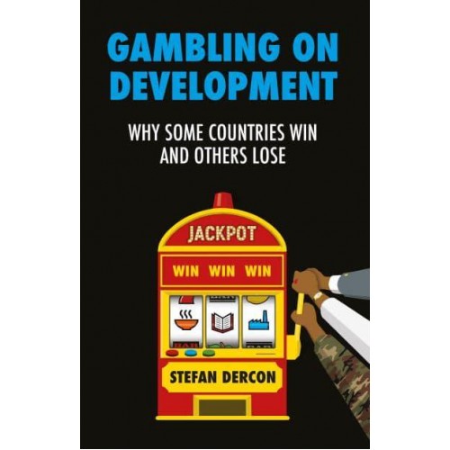 Gambling on Development Why Some Countries Win and Others Lose
