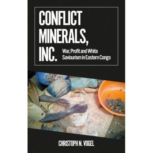 Conflict Minerals, Inc War, Profit and White Saviourism in Eastern Congo - African Arguments