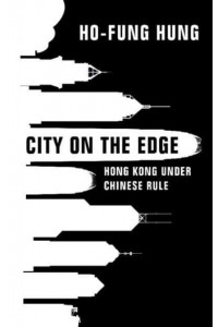 City on the Edge Hong Kong Under Chinese Rule