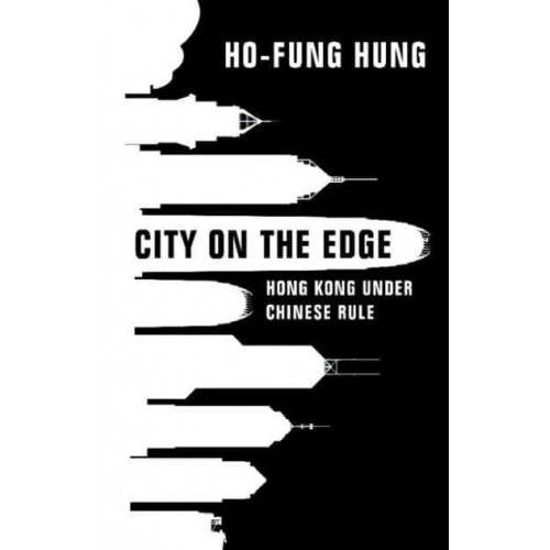 City on the Edge Hong Kong Under Chinese Rule