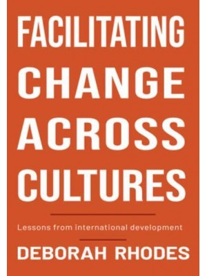 Facilitating Change Across Cultures Lessons from International Development