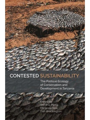 Contested Sustainability The Political Ecology of Conservation and Development in Tanzania - Eastern Africa Series