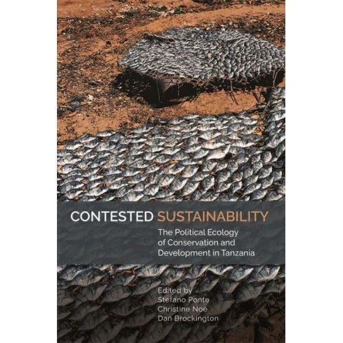Contested Sustainability The Political Ecology of Conservation and Development in Tanzania - Eastern Africa Series